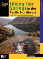 Hiking Hot Springs In The Pacific Northwest: A Guide To The Area’S Best Backcountry Hot Springs