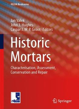 Historic Mortars: Characterisation, Assessment And Repair
