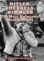 Hitler, Goebbels, Himmler: The Nazi Holocaust Masterminds