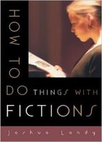 How To Do Things With Fictions