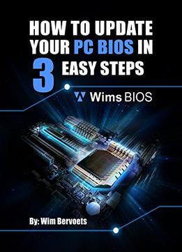 How To Update Your Pc Bios In 3 Easy Steps