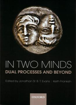 In Two Minds Dual Processes And Beyond
