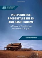Independence, Propertylessness, And Basic Income: A Theory Of Freedom As The Power To Say No