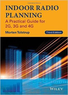 Indoor Radio Planning: A Practical Guide For 2G, 3G And 4G, 3Rd Edition