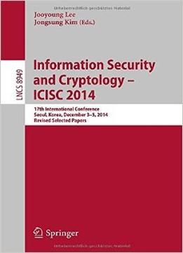 Information Security And Cryptology – Icisc 2014