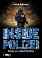 Inside Polizei: Die Unbekannte Seite Des Polizeialltags