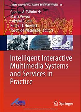 Intelligent Interactive Multimedia Systems And Services In Practice