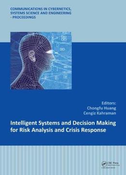 Intelligent Systems And Decision Making For Risk Analysis And Crisis Response