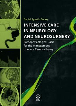 Intensive Care In Neurology And Neurosurgery: Pathophysiological Basis For The Management Of Acute Cerebral Injury