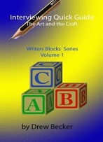 Interviewing Quick Guide: The Art And Craft (Writers Blocks Book 1)