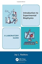 Introduction To Experimental Biophysics – A Laboratory Guide