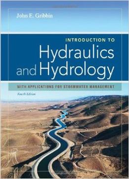 Introduction To Hydraulics And Hydrology: With Applications For Stormwater Management