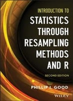 Introduction To Statistics Through Resampling Methods And R, 2nd Edition