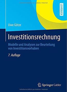 Investitionsrechnung: Modelle Und Analysen Zur Beurteilung Von Investitionsvorhaben