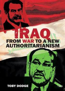Iraq: From War To A New Authoritarianism