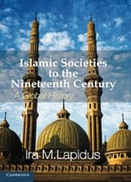 Islamic Societies To The Nineteenth Century: A Global History