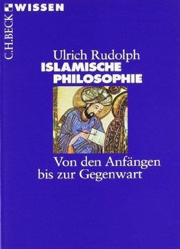 Islamische Philosophie: Von Den Anfängen Bis Zur Gegenwart