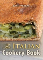 Italian Cookery Book: The Art Of Eating Well