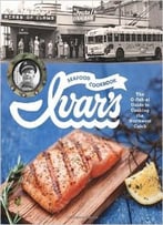 Ivar’S Seafood Cookbook: The O-Fish-Al Guide To Cooking The Northwest Catch