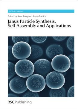 Janus Particle Synthesis, Self-Assembly And Applications