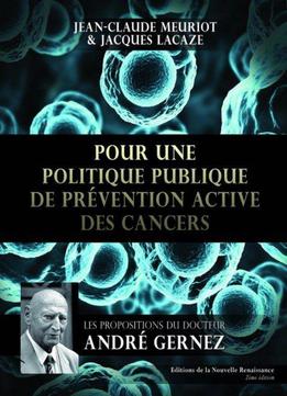 Jean-Claude Meuriot, Jacques Lacaze, Pour Une Politique Publique De Prévention Active Des Cancers