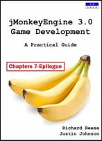 Jmonkeyengine 3.0 Game Development: A Practical Guide [Chapters 7 – Epilogue]