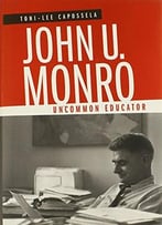 John U. Monro: Uncommon Educator