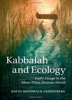Kabbalah And Ecology: God’S Image In The More-Than-Human World