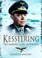 Kesselring: The Making Of The Luftwaffe