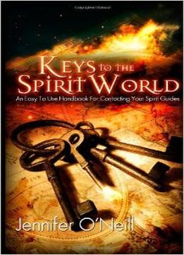 Keys To The Spirit World: An Easy To Use Handbook For Contacting Your Spirit Guides