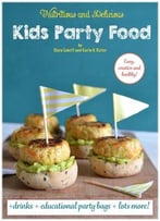 Kids Party Food: Easy, Creative & Healthy