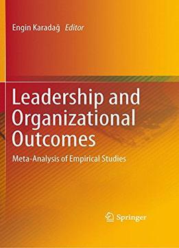 Leadership And Organizational Outcomes: Meta-Analysis Of Empirical Studies