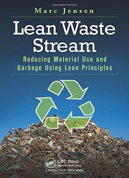 Lean Waste Stream: Reducing Material Use And Garbage Using Lean Principles