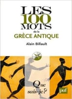 Les 100 Mots De La Grèce Antique