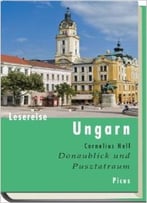 Lesereise Ungarn. Donaublick Und Pusztatraum