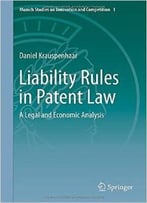 Liability Rules In Patent Law: A Legal And Economic Analysis