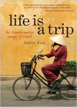 Life Is A Trip: The Transformative Magic Of Travel