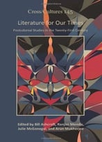 Literature For Our Times: Postcolonial Studies In The Twenty-First Century