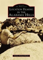Location Filming In The Alabama Hills (Images Of America)