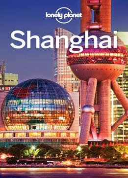 Lonely Planet Shanghai, 7 Edition (Travel Guide)