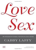 Love Sex: An Integrative Model For Sexual Education