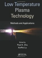 Low Temperature Plasma Technology: Methods And Applications
