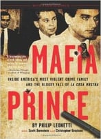 Mafia Prince: Inside America’S Most Violent Crime Family And The Bloody Fall Of La Cosa Nostra