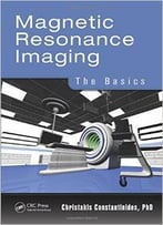 Magnetic Resonance Imaging: The Basics