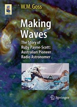 Making Waves: The Story Of Ruby Payne-Scott: Australian Pioneer Radio Astronomer