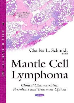 Mantle Cell Lymphoma: Clinical Characteristics, Prevalence And Treatment Options