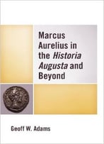 Marcus Aurelius In The Historia Augusta And Beyond
