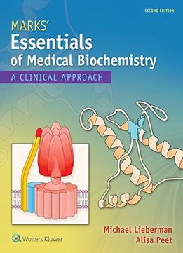 Marks’ Essentials Of Medical Biochemistry: A Clinical Approach, Second Edition