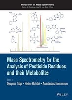 Mass Spectrometry For The Analysis Of Pesticide Residues And Their Metabolites