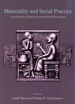 Materiality And Social Practice: Transformative Capacities Of Intercultural Encounters